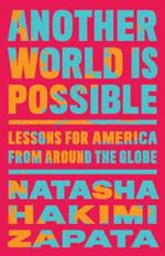 Another World Is Possible: Lessons for America from Around the Globe
