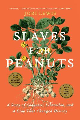 Slaves for Peanuts: A Story of Conquest, Liberation, and a Crop That Changed History - Jori Lewis - cover