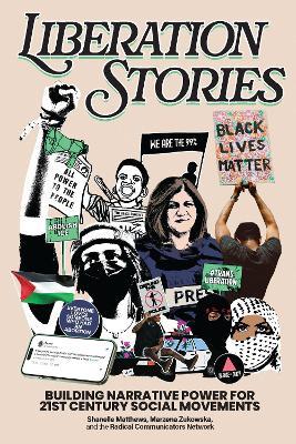 Liberation Stories: Building Narrative Power for 21st-Century Social Movements - cover