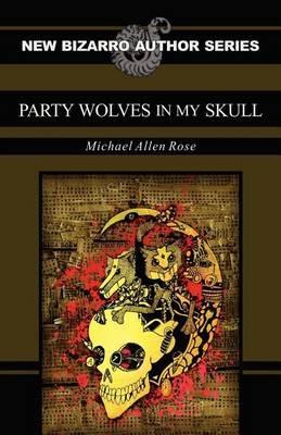 Party Wolves in My Skull - Michael Allen Rose - cover