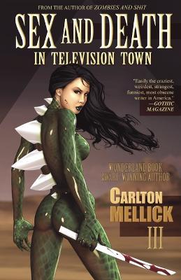 Sex and Death in Television Town - Carlton Mellick III - cover
