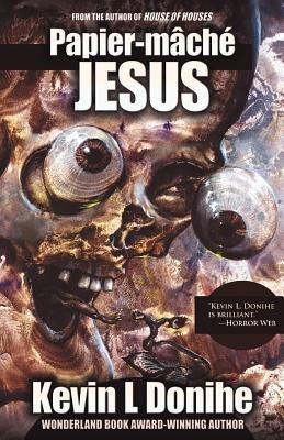 Papier Mache Jesus - Kevin L. Donihe - cover