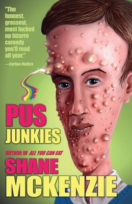 Pus Junkies - Shane McKenzie - cover