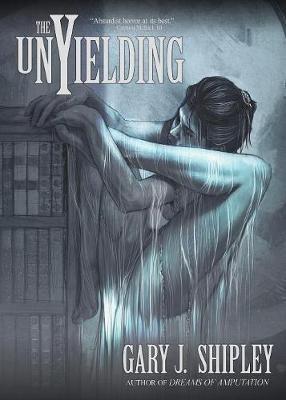 The Unyielding - Gary J Shipley - cover
