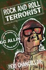 Rock and Roll Terrorist: The Graphic Story of GG Allin