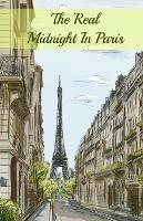 The Real Midnight In Paris: A History of the Expatriate Writers in Paris That Made Up the Lost Generation - Brody Paul - cover