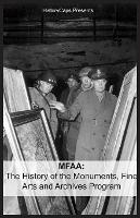 Mfaa: The History of the Monuments, Fine Arts and Archives Program (Also Known as Monuments Men) - Brinkley Howard - cover