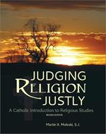 Judging Religion Justly: A Catholic Introduction to Religious Studies
