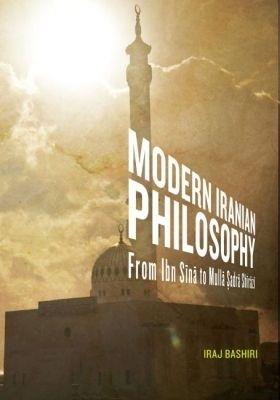 Modern Iranian Philosophy: From Ibn Sina to Mulla Sadra Shirazi - Iraj Bashiri - cover