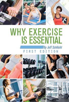 Why Exercise is Essential - Jeff Schlicht - cover