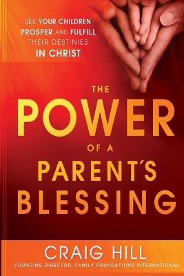 Power Of A Parent's Blessing, The - Craig Hill - cover