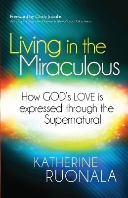Living in the Miraculous - Katherine Ruonala - cover