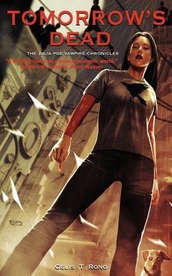 Tomorrow's Dead: The Julia Poe Vampire Chronicles - Celis T Rono - cover