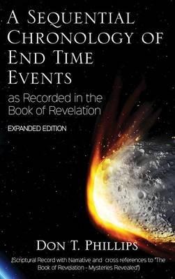 A Sequential Chronology Of End Time Events - Expanded Edition - Don T Phillips - cover
