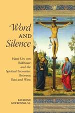 Word and Silence: Hans Urs von Balthasar and the Spiritual Encounter Between East and West