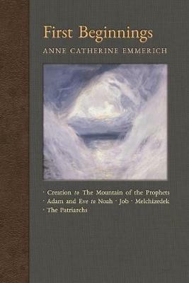 First Beginnings - Anne Catherine Emmerich,James Richard Wetmore - cover