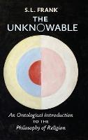The Unknowable: An Ontological Introduction to the Philosophy of Religion - S L Frank - cover