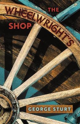 The Wheelwright's Shop - George Sturt - cover