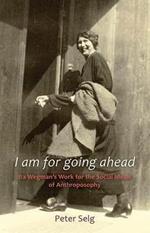 I am for Going Ahead: Ita Wegman's Work for the Social Ideals of Anthroposophy