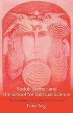 Rudolf Steiner and the School for Spiritual Science: The Foundation of the 