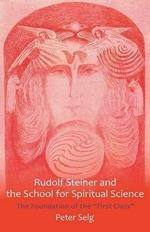 Rudolf Steiner and the School for Spiritual Science: The Foundation of the 