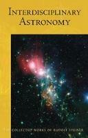 Interdisciplinary Astronomy: Third Scientific Course (Cw 323) Volume 323 - Rudolf Steiner - cover