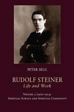 Rudolf Steiner, Life and Work: 1900-1914: Spiritual Science and Spiritual Community