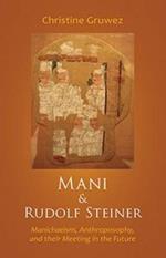 Mani and Rudolf Steiner: Manichaeism, Anthroposophy, and Their Meeting in the Future