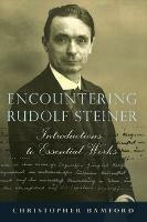 Encountering Rudolf Steiner: Introductions to Essential Works - Christopher Bamford - cover
