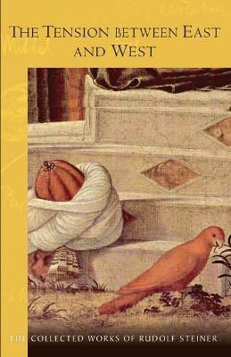 The Tension Between East and West: (Cw 83) - Rudolf Steiner - cover