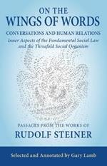 On the Wings of Words: Conversations and Human Relations: Inner Aspects of the Fundamental Social Law and the Threefold Social Organism