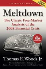 Meltdown: The Classic Free-Market Analysis of the 2008 Financial Crisis