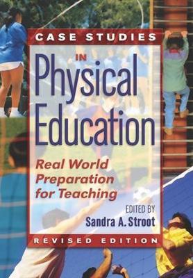 Case Studies in Physical Education: Real World Preparation for Teaching - Sandra Stroot - cover