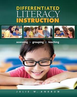 Differentiated Literacy Instruction: Assessing, Grouping, Teaching - Sharon Wapole,Michael C. McKenna,Zoi A. Philippakos - cover