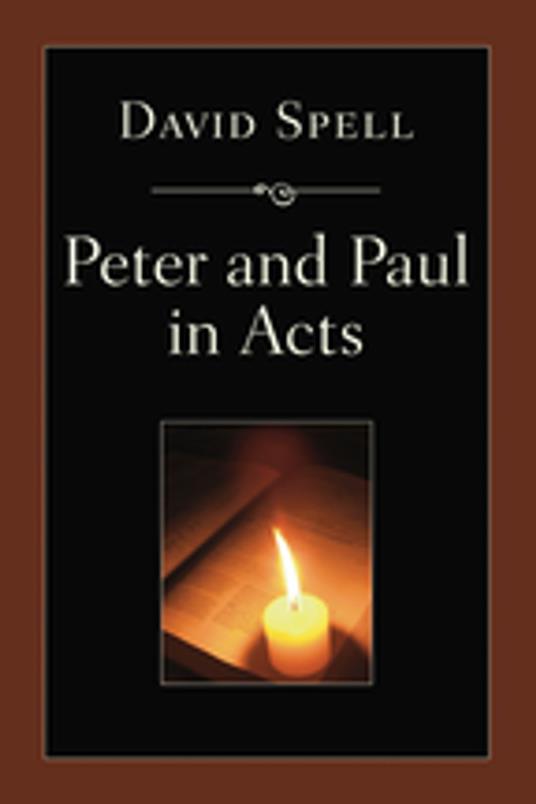 Peter and Paul in Acts: A Comparison of Their Ministries