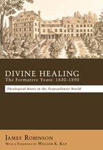 Divine Healing: The Formative Years: 1830–1890