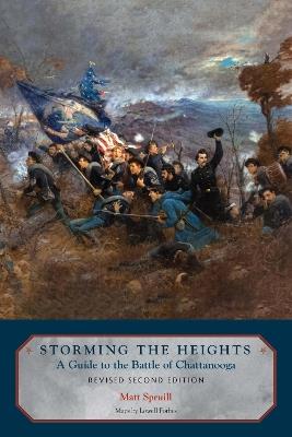 Storming The Heights: A Guide to the Battle of Chattanooga - Matt Spruill,Lowell Forbes - cover
