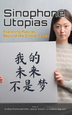 Sinophone Utopias: Exploring Futures Beyond the China Dream - cover