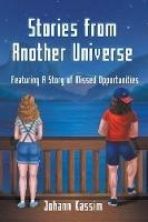 Stories from Another Universe: Featuring A Story of Missed Opportunities - Johann Kassim - cover