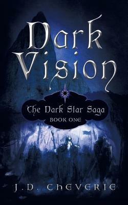 Dark Vision: The Dark Star Saga Book One - J.D. Cheverie - cover