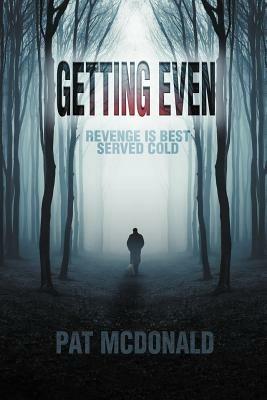 Getting Even: Revenge Is Best Served Cold - Pat McDonald - cover