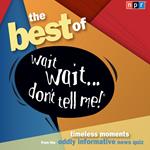 The Best of Wait Wait . . . Don't Tell Me! More Famous People Play 