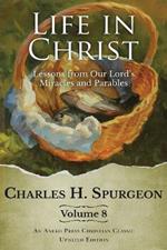Life in Christ Vol 8: Lessons from Our Lord's Miracles and Parables