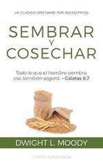 Sembrar y Cosechar: Todo lo que el hombre siembre, eso tambien segara (Galatas 6:7)