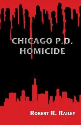 Chicago P.D., Homicide - Robert R Railey - cover