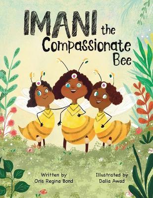 Imani the Compassionate Bee - Oris Regina Bond - cover