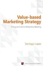 Value-Based Marketing Strategy: Pricing and Costs for Relationship Marketing
