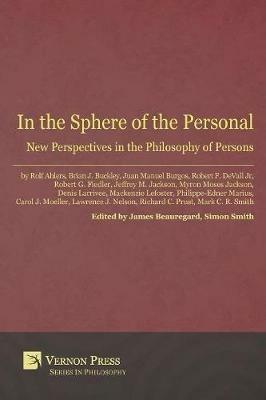 In the Sphere of the Personal: New Perspectives in the Philosophy of Persons - cover