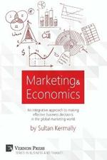 Marketing & Economics: An Integrative Approach to Making Effective Business Decisions in the Global Marketing World.