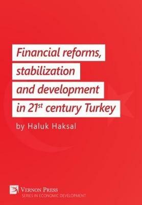 Financial Reforms, Stabilization and Development in 21st-Century Turkey - Haluk Haksal - cover